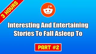 3 HOURS Of Interesting Stories To Fall Asleep To  Best Reddit Stories Compilation  Part 2 [upl. by Ceevah422]