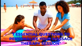 quot7 Essential Questions To Personalize Your Massage Therapy Sessionquot [upl. by Hafital]