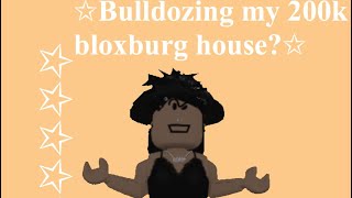 BULLDOZiNG MY BLOXBURG 200K MANSION  PlayBoyBunny [upl. by Caitrin]