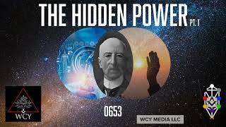 Whence Came You  0653  The Hidden Power Pt 1 [upl. by Ysdnyl455]