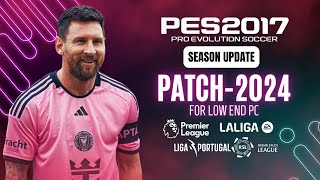 PES 2017 I Download amp Install New Patch For PES 2017 Season 2024 All Competitions For Low END PC [upl. by Jehius]