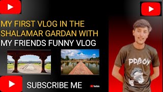 my fist vlog shallamar garden this my funny friends [upl. by Ibbison917]