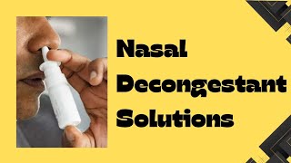 Nasal Decongestant Solutions [upl. by Salb933]