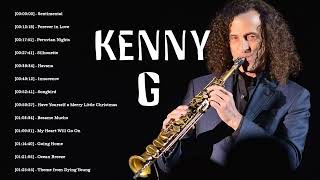 Kenny G  Greatest Hits 2022  Top Songs of the Kenny G  Best Playlist Full Album [upl. by Moyers598]