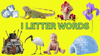 Learn Words Starting with I  Toddler Words With I  Letter I Words  Learn New Words Vocabulary [upl. by Athiste648]