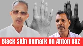 Black Skin Remark On MLA Anton VazNarayan Naik Message To All Goans [upl. by Eugnimod]