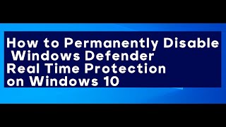 How to Permanently Disable Windows Defender RealTime Protection on Windows 10 [upl. by Lajes]