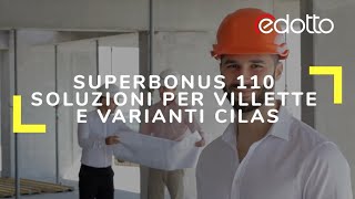 Superbonus 110 ultime notizie soluzioni per villette e varianti CILAS [upl. by Karlee296]