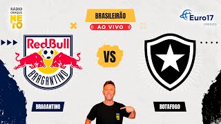 Red Bull Bragantino x Botafogo  AO VIVO  Campeonato Brasileiro 2024  Rádio Craque Neto [upl. by Cas]