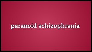 Paranoid schizophrenia Meaning [upl. by Nosrej]