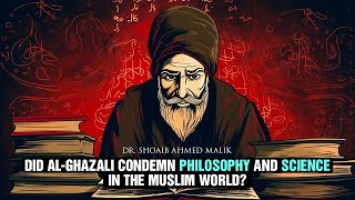 Did AlGhazali Condemn Philosophy and Science With Dr Shoaib Ahmed Malik [upl. by Tumer518]