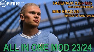 FIFA 19 ALL IN ONE MOD  FACEPACK 29 160 FACE  MINI HEAD UPDATE  LATEST SQUAD 2324 [upl. by Suruat]