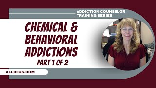 Chemical and Behavioral Addiction Overview Part 1  Addiction Counselor Exam Review [upl. by Noicpesnoc163]