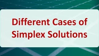 Operations Research 04H Different Cases of Simplex Solutions [upl. by Dudden]