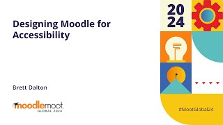 Designing Moodle for Accessibility  MoodleMoot Global 2024 [upl. by Ellerud]