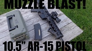 AR15 105quot Pistol quotMuzzle Blast Monsterquot [upl. by Kassie]