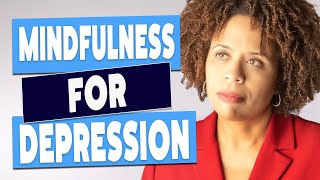 How To Use Mindfulness For Depression [upl. by Trimble]