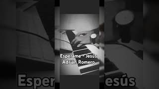 Esperame  Jesús Adrián Romero jaroficial music piano [upl. by Bodrogi45]