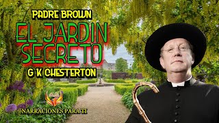 PADRE BROWN EL JARDÍN SECRETO G K CHESTERTON AUDIOLIBRO ESPAÑOL VOZ HUMANA SUBTÍTULOS [upl. by Dranyl]