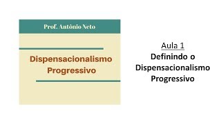 DISPENSACIONALISMO PROGRESSIVO  O que é e para que estudar [upl. by Valora]