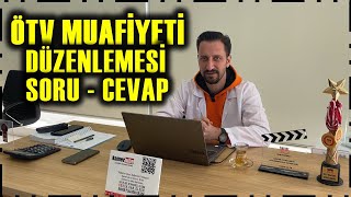 HERKESİN CEVAP ARADIĞI ÖTV MUAFİYETİ SORULARINI CEVAPLANDIRDIK [upl. by Rotceh332]