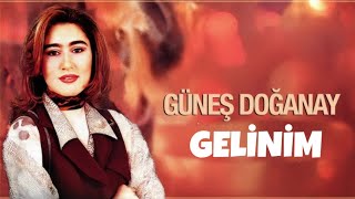 Güneş Doğanay  Gelinim [upl. by Tennos]