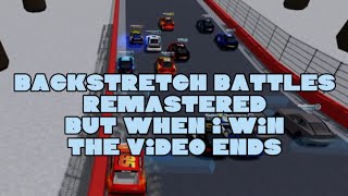 Backstretch Battles Remastered But When I Win The Video Ends Chaos [upl. by Gnok516]