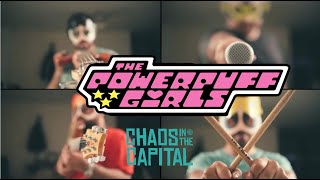 POWERPUFF GIRLS THEME Rock Cover  Chaos in the Capital [upl. by Swanhilda]