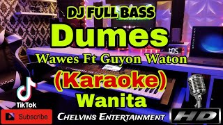 DUMES  Wawes Ft Guyon Waton KARAOKE Dj Viral Tiktok Nada Wanita  CDO [upl. by Tiphanie302]