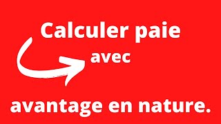 CALCULER PAIE AVEC AVANTAGE EN NATURE [upl. by Oni]