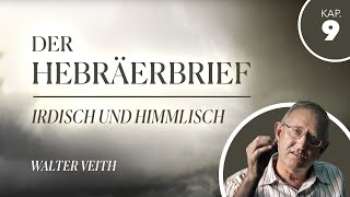 09 Irdisch und himmlisch  Walter Veith  Der Hebräerbrief  Das Wesentliche und sein Schatten [upl. by Enneite216]