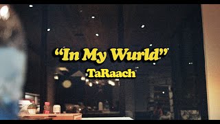 IN MY WURLD  TaRaach Official Video [upl. by Odrarej288]