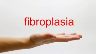 How to Pronounce fibroplasia  American English [upl. by Nadnerb688]