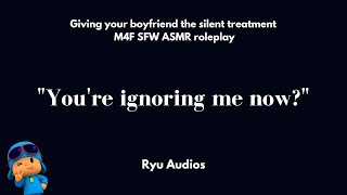 Giving Your Boyfriend The Silent Treatment M4F Argument Reassurance Im Sorry [upl. by Tahp957]