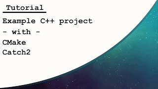 Tutorial Example CMake and Catch2 Project [upl. by Latia]