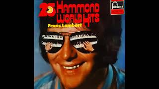 25 Hammond World Hits  Franz Lambert  Hammondorgan and Rhythm  LP Seite 1  Instrumental [upl. by Essile]