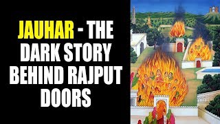 Rani Padmavati Padmini Real Shocking Storyपद्मावती Jauhar  The dark story behind Rajput doors [upl. by Fransisco]