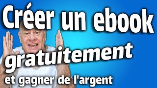 Créer facilement et gratuitement un ebook pour gagner de largent [upl. by Nefets]