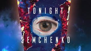 Semchenko  Tonight [upl. by Granthem519]