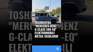 Toshkentda “MercedesBenz GClass 580  EQ” elektromobili ko’zga tashlandi [upl. by Refinne]