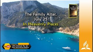 July 25 The Family Altar In Heavenly Places [upl. by Comfort]