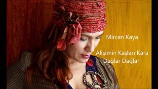 Mircan Kaya Alişimin Kaşları Kara [upl. by Barncard72]