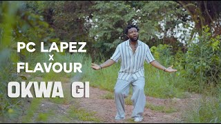 PC Lapez X Flavour  Okwa Gi Official Video [upl. by Bloom]