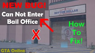 New Bug quotCant Enter Bail Office Propertyquot AND HOW TO FIX GTA Online [upl. by Anertac]