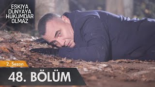 Eşkıya Dünyaya Hükümdar Olmaz 48 Bölüm  atv [upl. by Teodorico893]