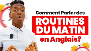 Comment Parler des Routines du Matin en Anglais [upl. by Ecertap]