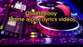 OlivetheboyHomeAlone  Official lyrics  video [upl. by Nadabas]