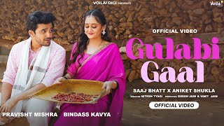 GULABI GAAL Bindass Kavya Pravisht Mishra  Saaj Bhatt Aniket Shukla  New Hindi Song 2024 [upl. by Ecirted]