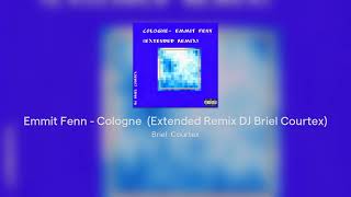 Emmit Fenn  Cologne Extended Remix DJ Briel Courtex [upl. by Lenahs388]