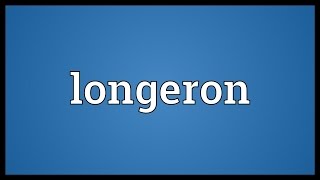 Longeron Meaning [upl. by Imeka]